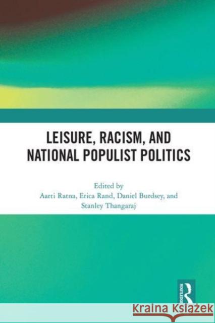 Leisure, Racism, and National Populist Politics Aarti Ratna Erica Rand Daniel Burdsey 9781032000329 Routledge - książka