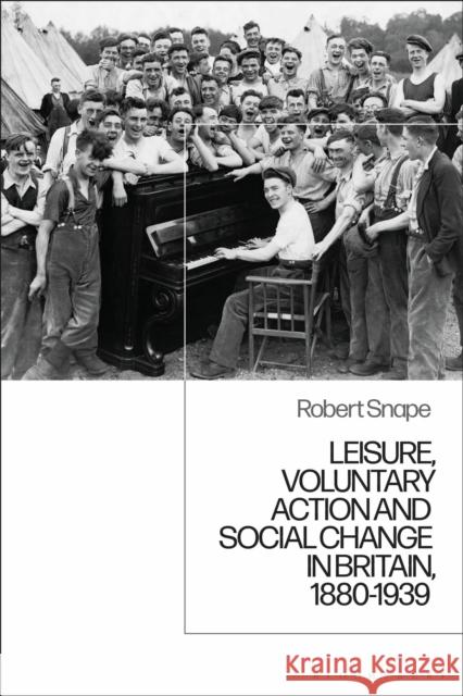 Leisure, Voluntary Action and Social Change in Britain, 1880-1939 Robert Snape (University of Bolton, UK)   9781350136083 Bloomsbury Academic - książka