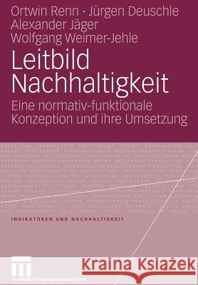 Leitbild Nachhaltigkeit: Eine Normativ-Funktionale Konzeption Und Ihre Umsetzung Renn, Ortwin 9783531152752 VS Verlag - książka