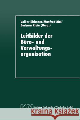 Leitbilder Der Büro- Und Verwaltungsorganisation Eichener, Volker 9783824441754 Deutscher Universitatsverlag - książka