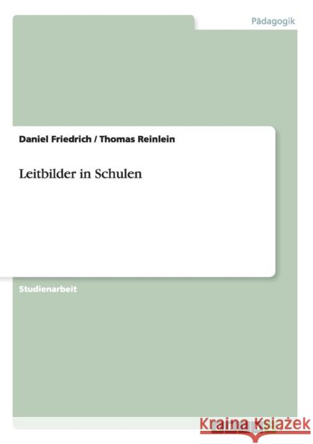 Leitbilder in Schulen Daniel Friedrich Thomas Reinlein 9783656003090 Grin Verlag - książka