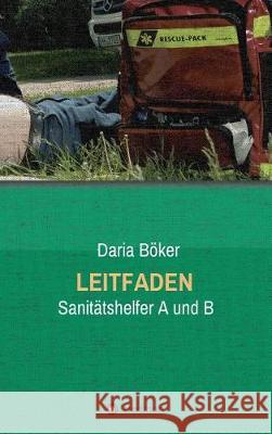 Leitfaden - Sanitätshelfer A und B Böker, Daria 9783748257363 Tredition Gmbh - książka