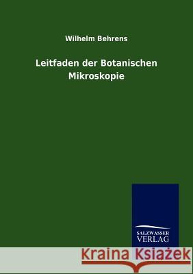 Leitfaden der Botanischen Mikroskopie Behrens, Wilhelm 9783864445965 Salzwasser-Verlag - książka