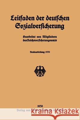 Leitfaden Der Deutschen Sozialversicherung: Neubearbeitung 1930 Mitgliedern Des Reichsversicherungsamts 9783642940644 Springer - książka