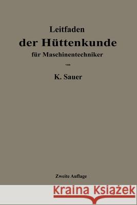 Leitfaden Der Hüttenkunde Für Maschinentechniker Sauer, Kurt 9783662233627 Springer - książka