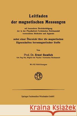 Leitfaden Der Magnetischen Messungen: Nebst Einer Übersicht Über Die Magnetischen Eigenschaften Ferromagnetischer Stoffe Gumlich, Ernst 9783663063711 Vieweg+teubner Verlag - książka