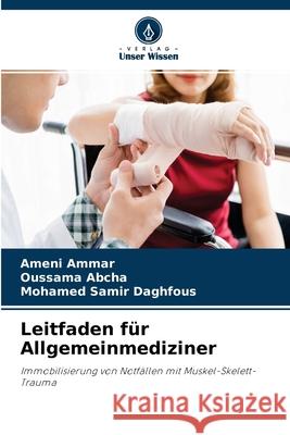 Leitfaden für Allgemeinmediziner Ameni Ammar, Oussama Abcha, Mohamed Samir Daghfous 9786204120041 Verlag Unser Wissen - książka