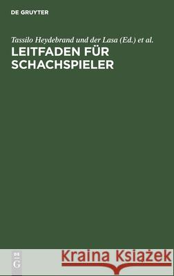 Leitfaden Für Schachspieler Tassilo Heydebrand Und Der Lasa, Bilguerschen Schachhandbuchs, No Contributor 9783112340875 De Gruyter - książka