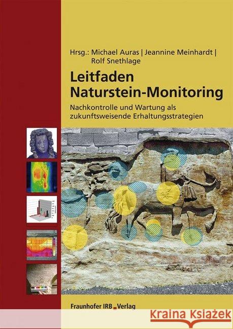 Leitfaden Naturstein-Monitoring : Nachkontrolle und Wartung als zukunftsweisende Erhaltungsstrategien. Auras, Michael Meinhardt, Jeannine Snethlage, Rolf 9783816784074 Fraunhofer IRB Verlag - książka