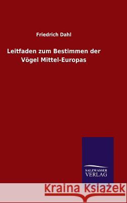 Leitfaden zum Bestimmen der Vögel Mittel-Europas Friedrich Dahl 9783846081372 Salzwasser-Verlag Gmbh - książka