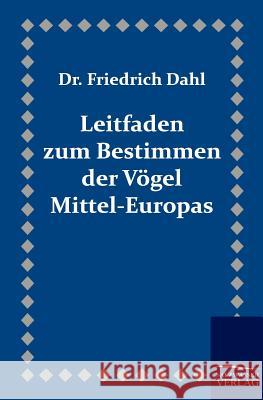 Leitfaden zum Bestimmen der Vögel Mittel-Europas Dahl, Friedrich 9783861955337 Salzwasser-Verlag - książka