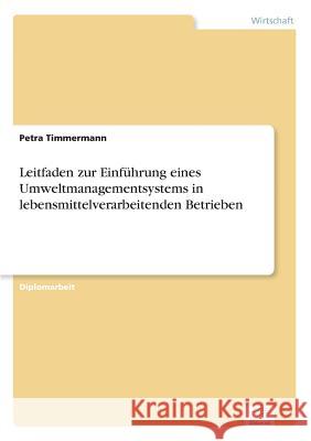 Leitfaden zur Einführung eines Umweltmanagementsystems in lebensmittelverarbeitenden Betrieben Timmermann, Petra 9783838637433 Diplom.de - książka