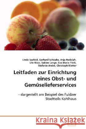 Leitfaden zur Einrichtung eines Obst- und Gemüselieferservices : dargestellt am Beispiel des Fuldaer Stadtteils Kohlhaus Seefeld, Linda 9783639082104 VDM Verlag Dr. Müller - książka