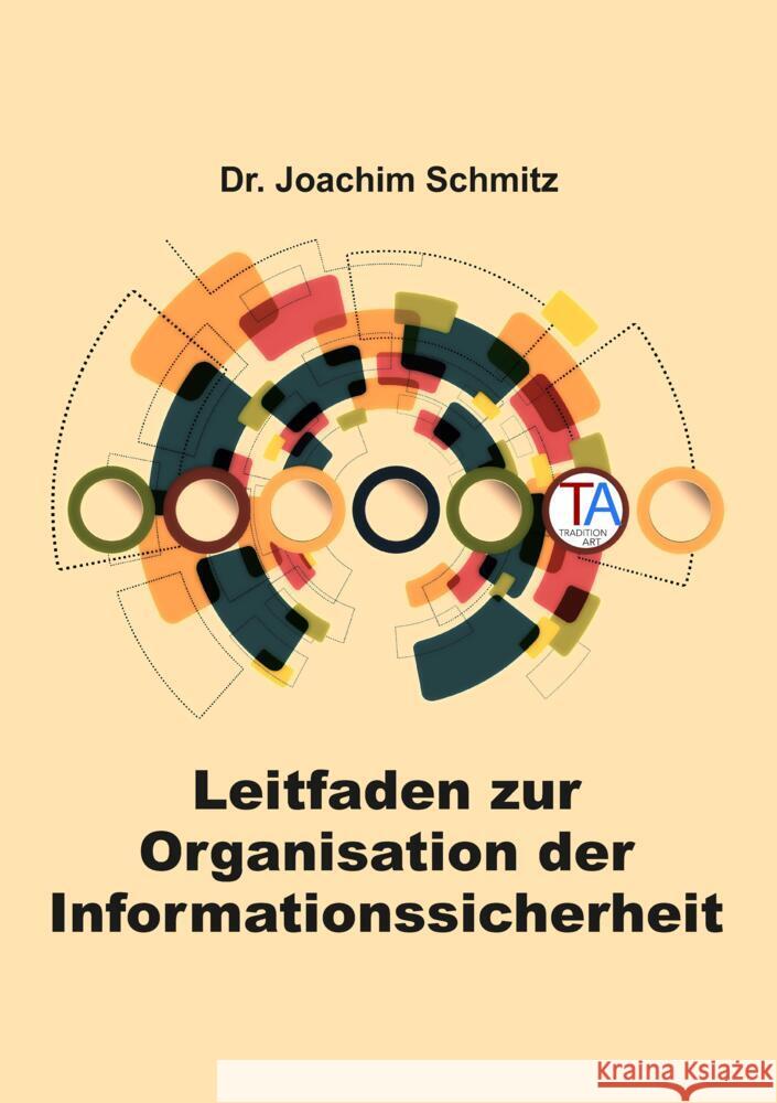Leitfaden zur Organisation der Informationssicherheit Schmitz, Joachim 9783347778764 TraditionArt Verlag - książka