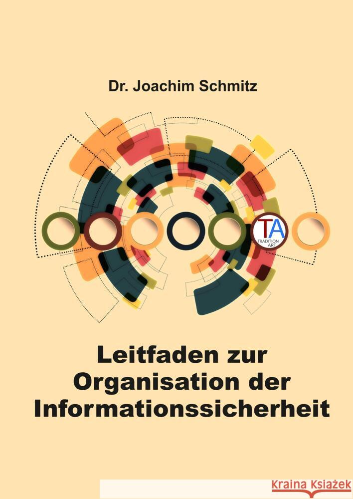 Leitfaden zur Organisation der Informationssicherheit Schmitz, Joachim 9783347778771 TraditionArt Verlag - książka