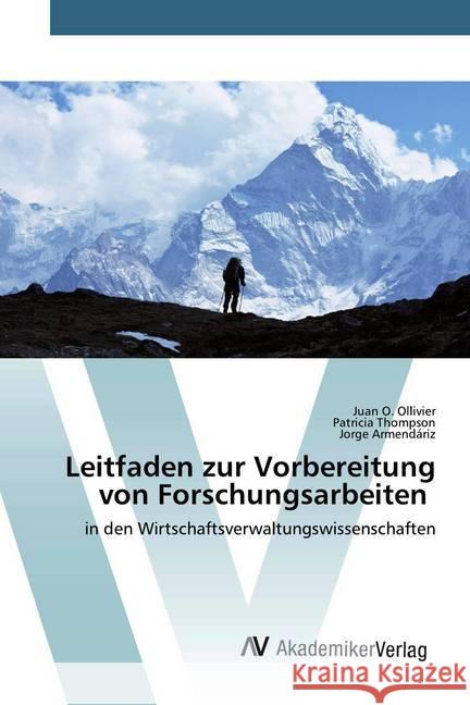 Leitfaden zur Vorbereitung von Forschungsarbeiten : in den Wirtschaftsverwaltungswissenschaften Ollivier, Juan O.; Thompson, Patricia; Armendáriz, Jorge 9786200666574 AV Akademikerverlag - książka