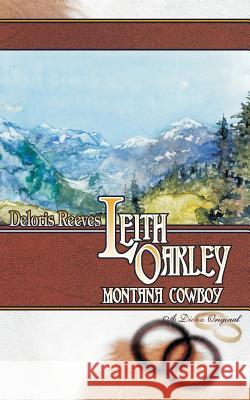 Leith Oakley, Montana Cowboy Deloris I. Reeves Charlotte Terhune Charlotte Terhune 9781470154974 Createspace - książka