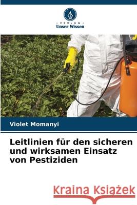 Leitlinien f?r den sicheren und wirksamen Einsatz von Pestiziden Violet Momanyi 9786207590612 Verlag Unser Wissen - książka