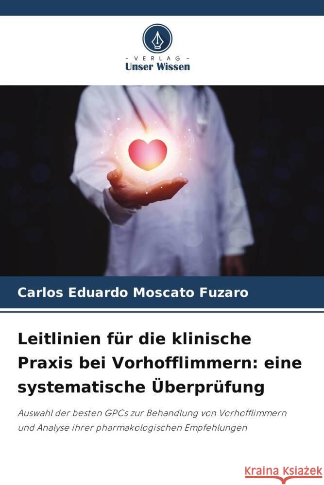 Leitlinien fur die klinische Praxis bei Vorhofflimmern: eine systematische UEberprufung Carlos Eduardo Moscato Fuzaro   9786205880555 Verlag Unser Wissen - książka