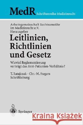 Leitlinien, Richtlinien Und Gesetz: Wieviel Reglementierung Vertägt Das Arzt-Patienten-Verhältnis? Arbeitsgemeinschaft Rechtsanwälte Im Med 9783540000396 Springer - książka