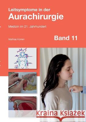 Leitsymptome in der Aurachirurgie Band 11: Medizin im 21. Jahrhundert Künlen, Mathias 9783746074948 Books on Demand - książka