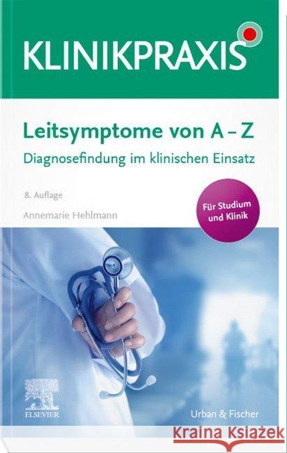 Leitsymptome von A - Z : Diagnosefindung im klinischen Einsatz. Für Studium und Klinik Hehlmann, Annemarie 9783437421051 Urban & Fischer - książka