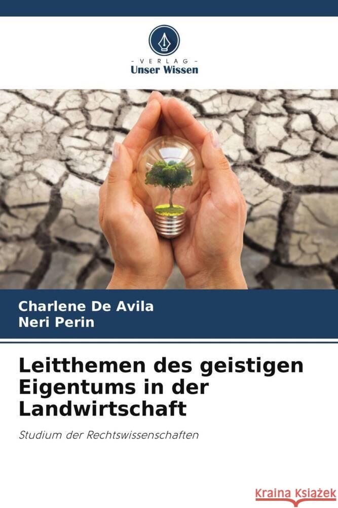 Leitthemen des geistigen Eigentums in der Landwirtschaft Charlene de Avila Neri Perin  9786206230182 Verlag Unser Wissen - książka
