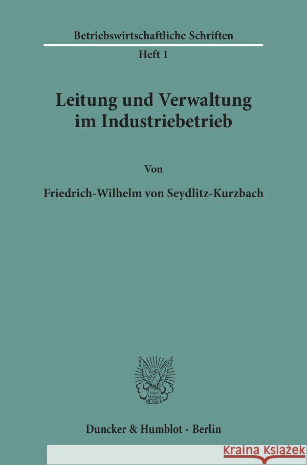 Leitung Und Verwaltung Im Industriebetrieb Seydlitz-Kurzbach, Friedrich-Wilhelm Von 9783428014057 Duncker & Humblot - książka