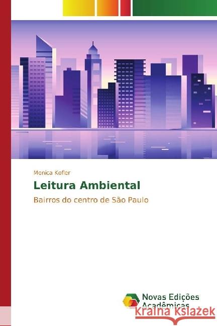 Leitura Ambiental : Bairros do centro de São Paulo Kofler, Monica 9783330198470 Novas Edicioes Academicas - książka