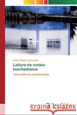 Leitura de contos machadianos Valter Antonio Lourenção 9786200804761 Novas Edicoes Academicas - książka