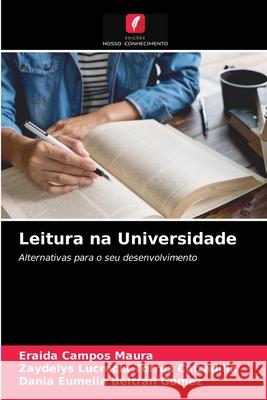 Leitura na Universidade Eraida Campos Maura, Zaydelys Lucrecia Torres Calzadilla, Dania Eumelia Beltrán Gómez 9786203346329 Edicoes Nosso Conhecimento - książka