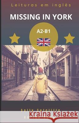Leituras em Inglês: Missing in York Sutcliffe, Sally 9798508833329 Independently published - książka