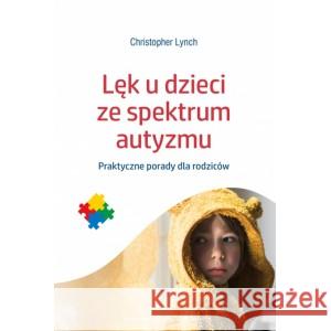 Lęk u dzieci ze spektrum autyzmu Lynch Christopher 9788323349631 Wydawnictwo Uniwersytetu Jagiellońskiego - książka