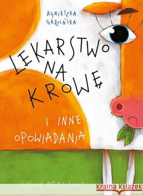 Lekarstwo na krowę i inne opowiadania TW Gadzińska Agnieszka 9788379152742 Skrzat - książka
