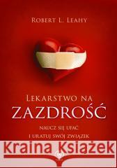 Lekarstwo na zazdrość Robert L. Leahy 9788383382845 Rebis - książka