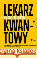 Lekarz kwantowy GOSWAMI AMIT 9788383212029 WYDAWNICTWO KOBIECE - książka