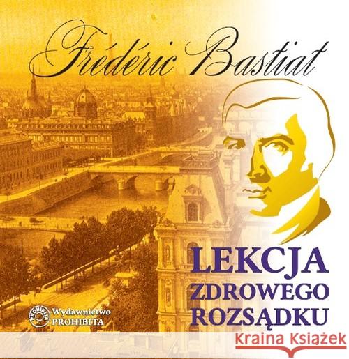 Lekcja zdrowego rozsądku - audiobook - audiobook - audiobook Bastiat Frederic 9788361344483 Prohibita - książka