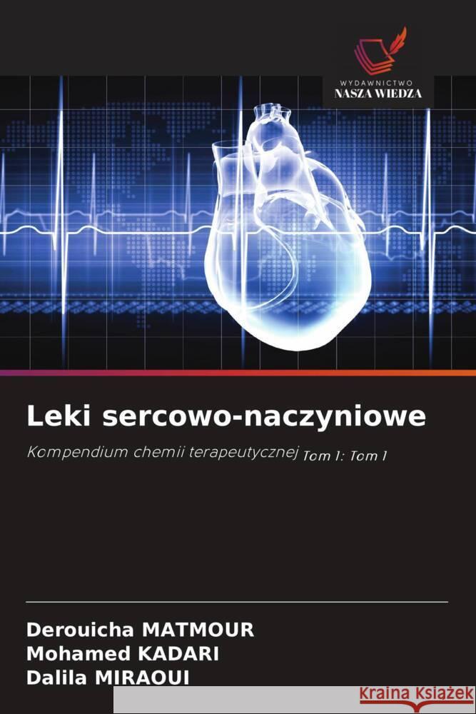 Leki sercowo-naczyniowe Derouicha Matmour Mohamed Kadari Dalila Miraoui 9786208577827 Wydawnictwo Nasza Wiedza - książka