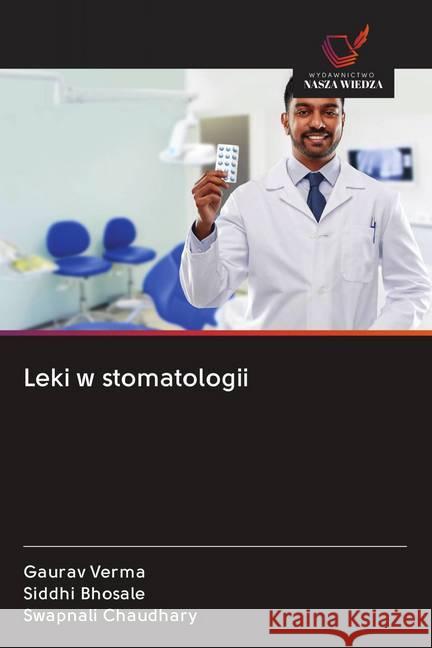 Leki w stomatologii Verma, Gaurav; Bhosale, Siddhi; Chaudhary, Swapnali 9786202619042 Wydawnictwo Bezkresy Wiedzy - książka