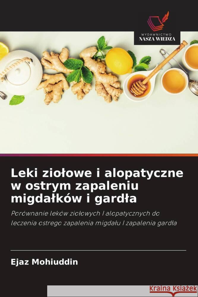 Leki ziolowe i alopatyczne w ostrym zapaleniu migdalków i gardla Mohiuddin, Ejaz 9786202836098 Wydawnictwo Bezkresy Wiedzy - książka