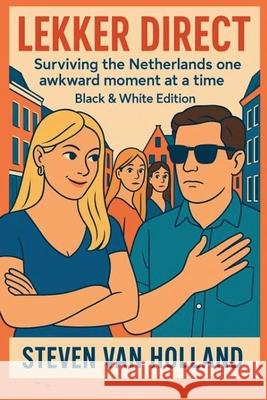 Lekker Direct: Surviving the Netherlands One Awkward Moment at a Time - Black & White Edition Steven Va 9789916924143 Linguistica Pro - książka