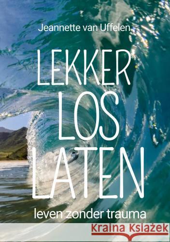 LEKKER LOS LATEN Jeannette Van Uffelen 9789465019864 Brave New Books - książka