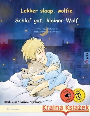Lekker slaap, wolfie - Schlaf gut, kleiner Wolf (Afrikaans - Duits): Tweetalige kinderboek, met aanlyn oudio en video Ulrich Renz, Barbara Brinkmann, Hans Huyssen 9783739931630 Sefa Verlag - książka