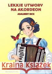 Lekkie utwory na akordeon Adalbert Sicz 9788367213745 mojenuty.pl - książka