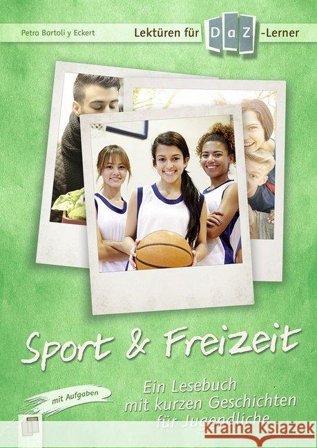 Lektüren für DaZ-Lerner - Sport & Freizeit : Ein Lesebuch mit kurzen Geschichten für Jugendliche Bartoli y Eckert, Petra 9783834637291 Verlag an der Ruhr - książka