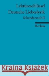 Lektüreschlüssel 'Deutsche Liebeslyrik' : Sekundarstufe II Frank, Ursula     9783150154021 Reclam, Ditzingen - książka