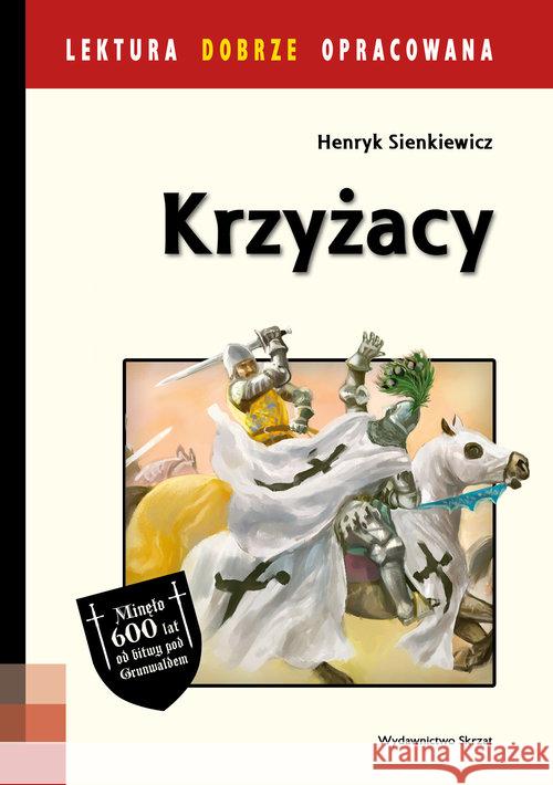 Lektura dobrze oprac. - Krzyżacy wyd. 2017 Sienkiewicz Henryk 9788379155378 Skrzat - książka