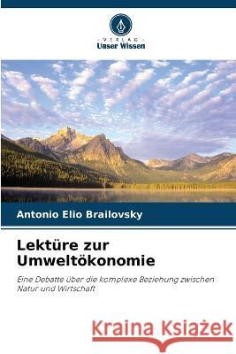 Lekture zur Umweltoekonomie Antonio Elio Brailovsky   9786206012177 Verlag Unser Wissen - książka