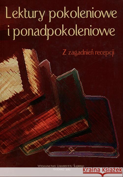 Lektury pokoleniowe i ponadpokoleniowe  9788322620830 Wydawnictwo Uniwersytetu Śląskiego - książka