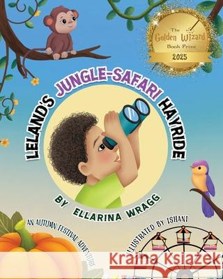 Leland's Jungle-Safari Hayride Ellarina Wragg 9781835562420 Leland and Lowie Publishing - książka